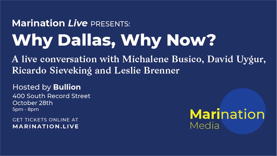 Marination Live announcement for Why Dallas, Why Now?