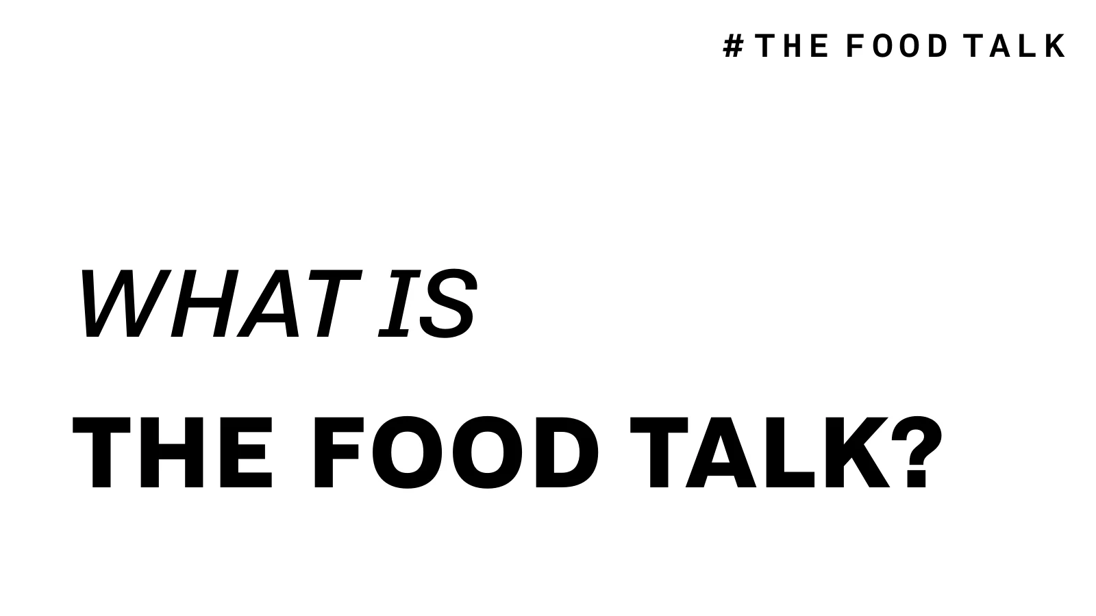Slide 3: What is The Food Talk?